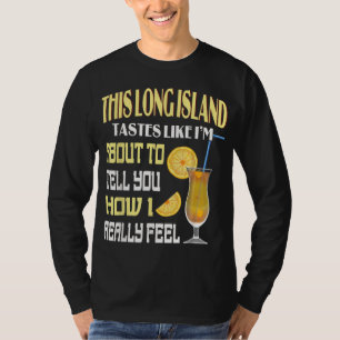 This Long Island Iced Tea Tastes Drink Alcohol Coc T-Shirt