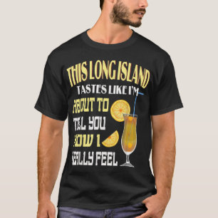 This Long Island Iced Tea Tastes Drink Alcohol Coc T-Shirt