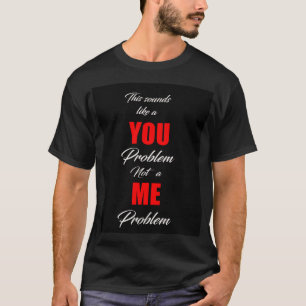 This Looks Like aYou Problem...(Black/Red) T-Shirt