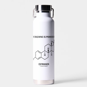 This Machine Is Powered By Oestrogen (Molecule) Water Bottle