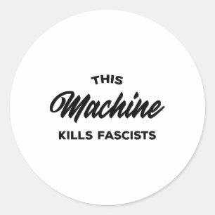 This Machine Kills Fascists 1  Classic Round Sticker
