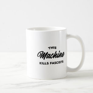 This Machine Kills Fascists 1 Coffee Mug