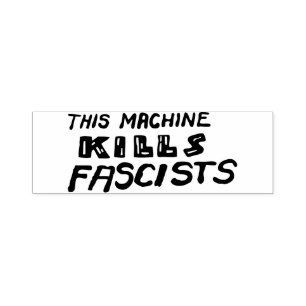 This Machine Kills Fascists Rubber Stamp