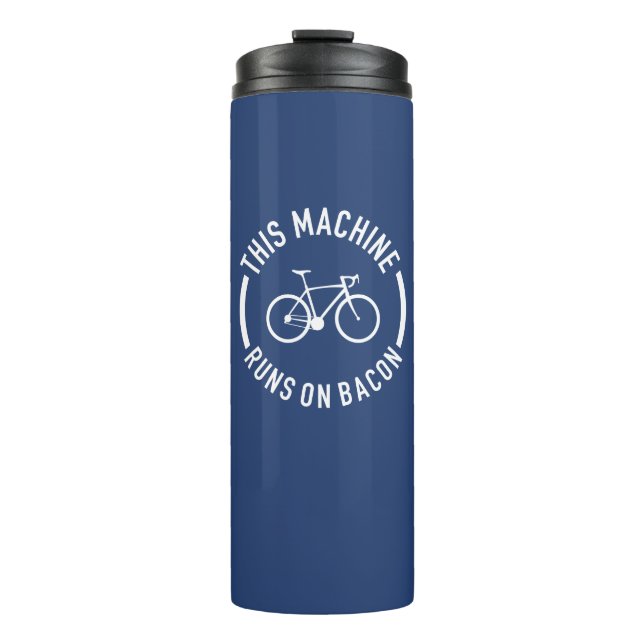 This Machine Runs On Bacon Thermal Tumbler (Front)