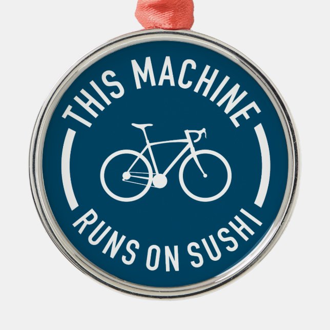 This Machine Runs On Sushi Bicycle Metal Ornament (Front)