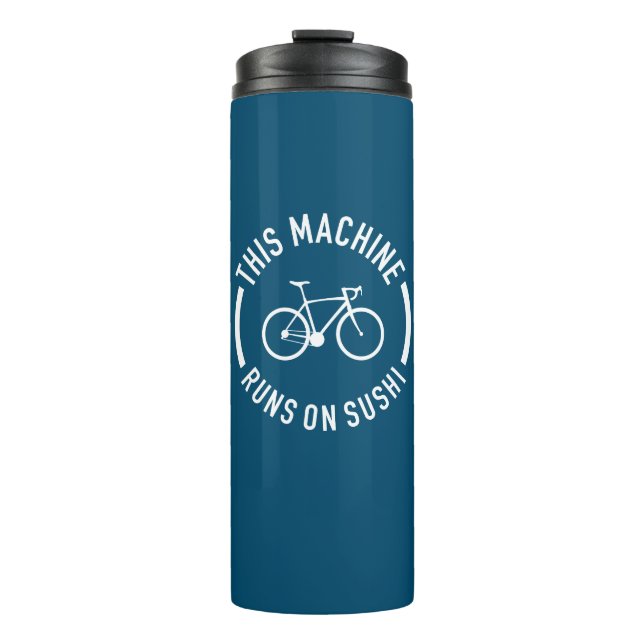 This Machine Runs On Sushi Bicycle Thermal Tumbler (Front)