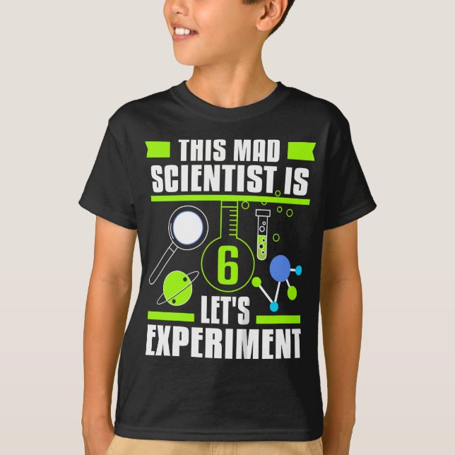 This Mad Scientist Is 6 Funny 6th Birthday Science T-Shirt (Front)
