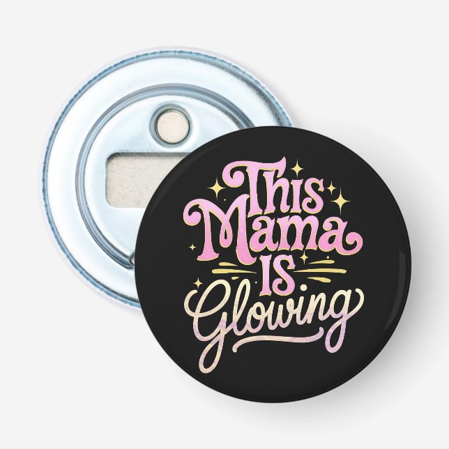 This Mama Is Glowing Mum Mother’s Day Bottle Opener (Front)