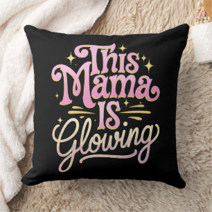 This Mama Is Glowing Mum Mother’s Day Cushion