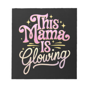 This Mama Is Glowing Mum Mother’s Day Notepad