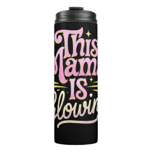 This Mama Is Glowing Mum Mother’s Day Thermal Tumbler