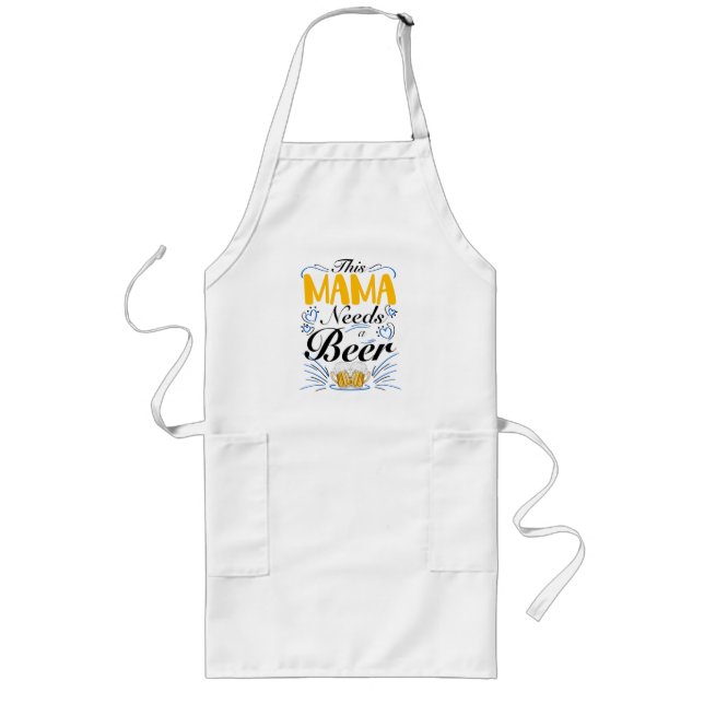 This Mama Needs a Beer, Funny Mom Beer Long Apron (Front)