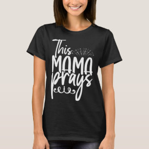 This Mama Prays Christian Mummy Faith Mother s Day T-Shirt