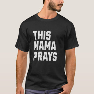 This Mama Prays Modern Cute Christian Jesus Gym Wo T-Shirt