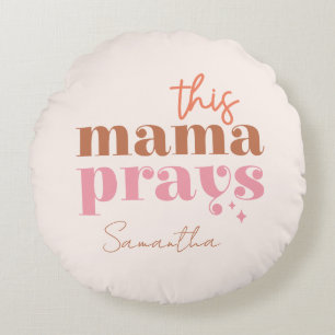 This Mama Prays - Rustic Boho Design Round Cushion