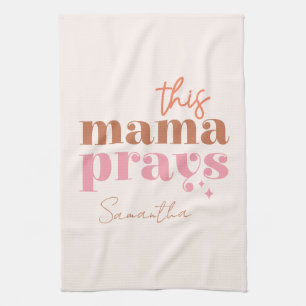 This Mama Prays - Rustic Boho Design Tea Towel