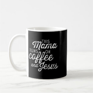 This Mama Runs On Coffee And Jesus - Cute Mug