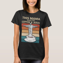 This Mama Runs On Coffee and Jesus