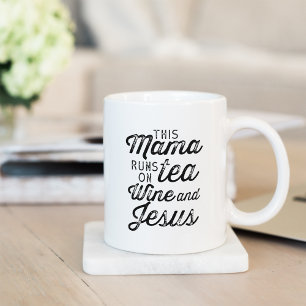 This Mama Runs on Tea, Wine & Jesus Mug