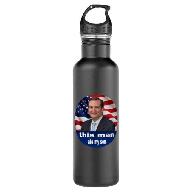 This man ate my son - Ted cruz 710 Ml Water Bottle (Front)