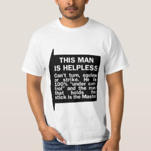 THIS MAN IS HELPLESS T-Shirt