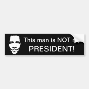 This man is not my President. Bumper Sticker