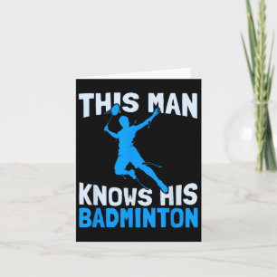 This Man Knows His Badminton - Funny Badminton Pla Card