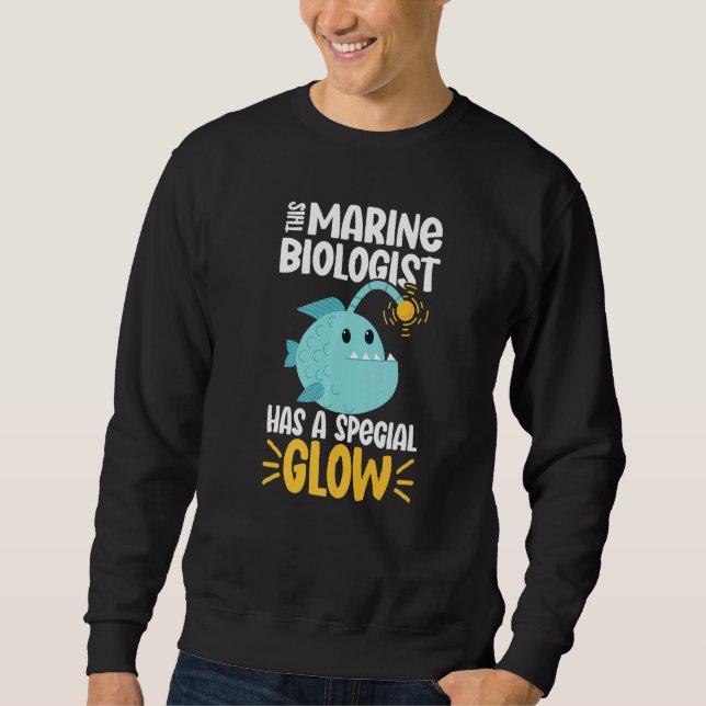 This Marine Biologist has a special glow   Sweatshirt (Front)
