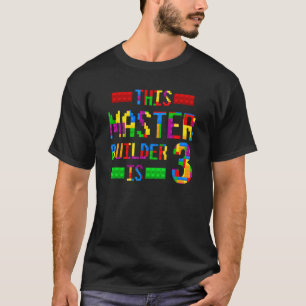 This Master Builder 3 Years Old Born 2019 Third Bi T-Shirt