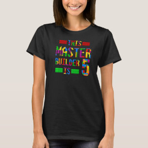 This Master Builder 5 Years Old Born 2017 Fifth Bi T-Shirt