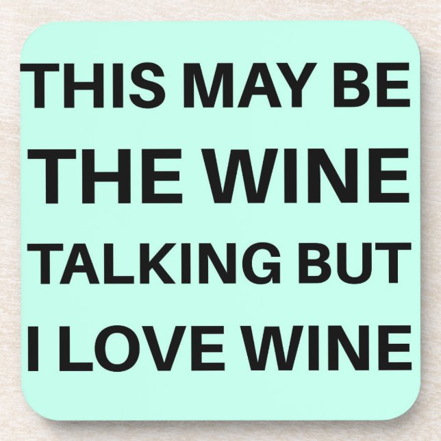 This May Be the Wine Talking Coaster (Front)