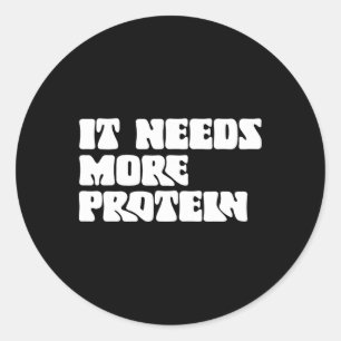 This Meal Needs More Protein Lover Bodybuilding Rd Classic Round Sticker