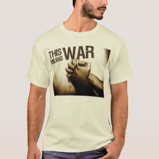 THIS MEANS WAR T-Shirt
