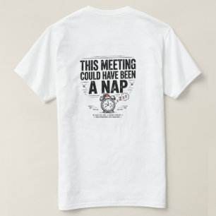 This Meeting Could Have Been a Nap Funny T-Shirt