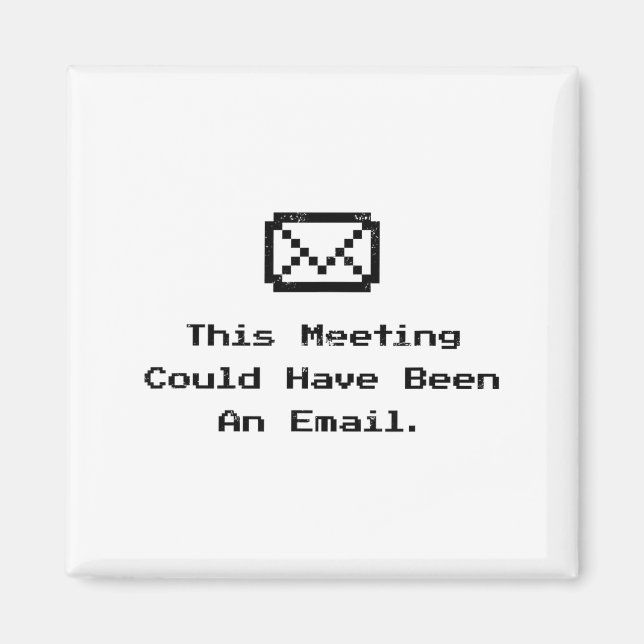 This Meeting Could Have Been An Email Funny Work M Magnet (Front)