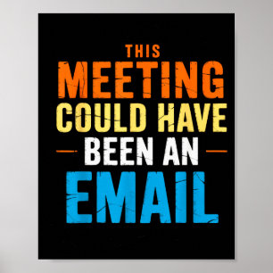 This Meeting Could Have Been An Email Office Poster