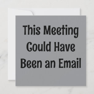 This Meeting Could Have Been an Email Save The Date