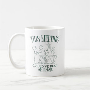 This meeting could've been an email coffee mug