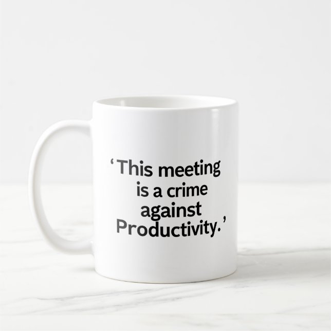 This Meeting Is a Crime Against Productivity Mug (Left)