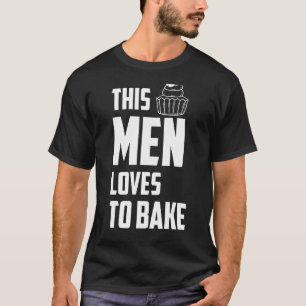 This Men Loves To Bake Baking Quotes T-Shirt