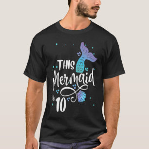 This Mermaid Is 10 Years Old 10th Birthday Little  T-Shirt