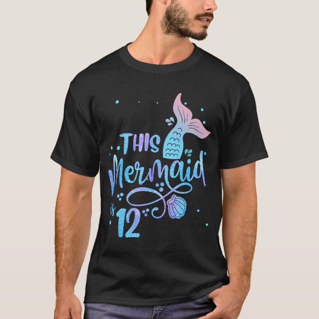 This Mermaid Is 12 Years Old 12th Birthday Little  T-Shirt (Front)