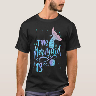 This Mermaid Is 13 Years Old 13th Birthday Little T-Shirt