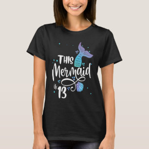 This Mermaid Is 13 Years Old 13th Birthday Little T-Shirt