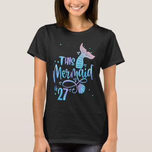This Mermaid Is 27 Years Old 27th Birthday Little T-Shirt