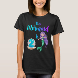 This Mermaid Is 2 Cute Birthday Girl Two Years Old T-Shirt