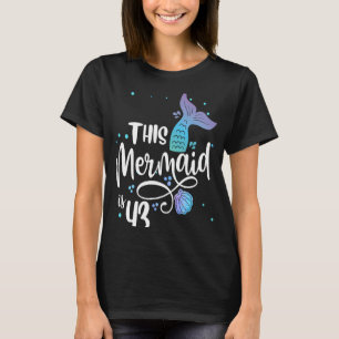 This Mermaid Is 43 Years Old 43rd Birthday Mother T-Shirt