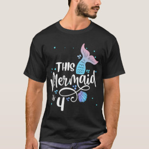 This Mermaid Is 4 Years Old 4th Birthday Mermaid G T-Shirt