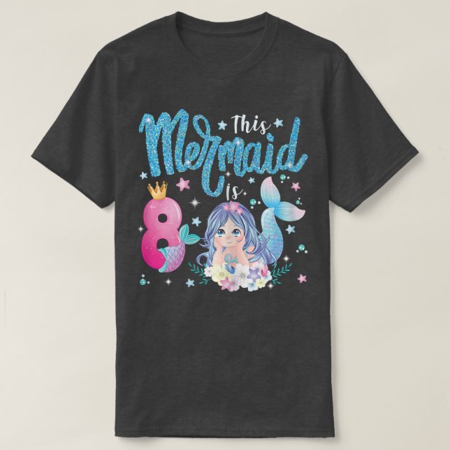 This Mermaid Is 8 Birthday Mermaid Lover Girls 8Th T-Shirt (Design Front)