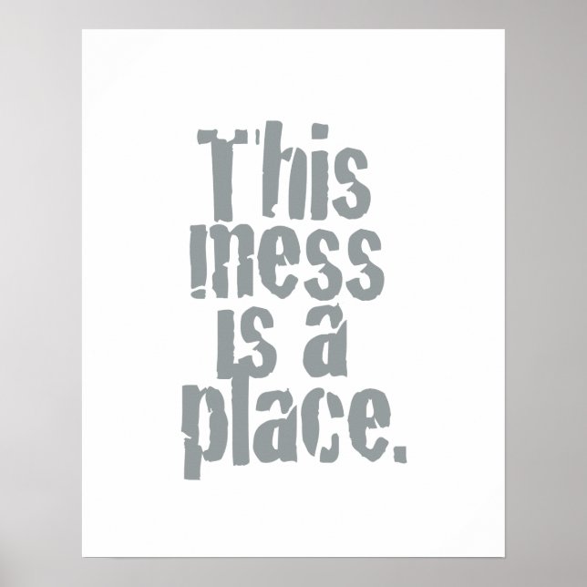 This mess is a place. poster (Front)
